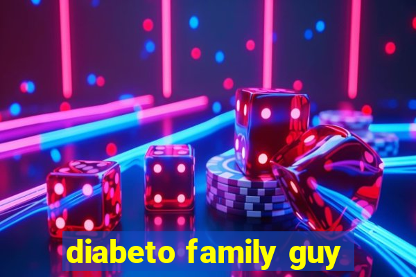 diabeto family guy